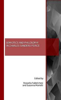 Cover image for Semiotics and Philosophy in Charles Sanders Peirce