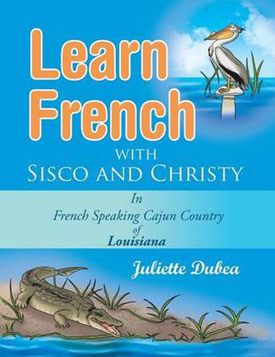 Cover image for Learn French with Sisco and Christy: in French Speaking Cajun Country of Louisiana