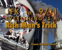 Cover image for JFK to 911 Everything Is A Rich Man's Trick