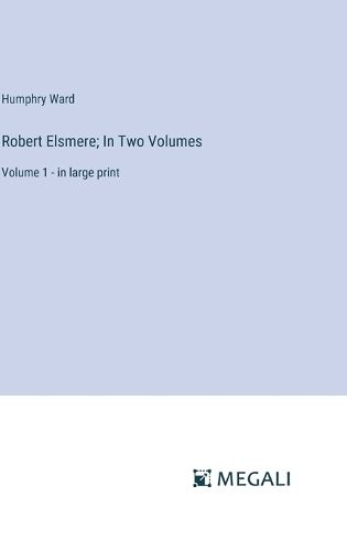 Cover image for Robert Elsmere; In Two Volumes