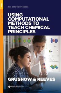 Cover image for Using Computational Methods to Teach Chemical Principles