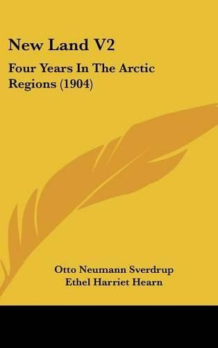 Cover image for New Land V2: Four Years in the Arctic Regions (1904)