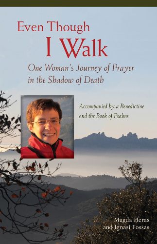 Cover image for Even Though I Walk: One Woman's Journey of Prayer in the Shadow of Death