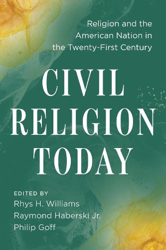 Cover image for Civil Religion Today: Religion and the American Nation in the Twenty-First Century