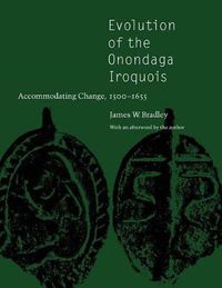 Cover image for Evolution of the Onondaga Iroquois: Accommodating Change, 1500-1655