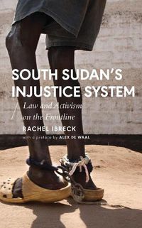 Cover image for South Sudan's Injustice System: Law and Activism on the Frontline