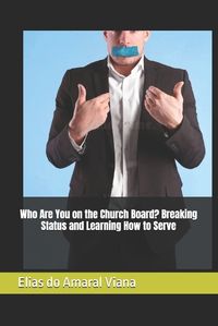 Cover image for Who Are You on the Church Board? Breaking Status and Learning How to Serve