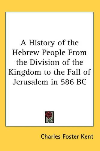 Cover image for A History of the Hebrew People From the Division of the Kingdom to the Fall of Jerusalem in 586 BC