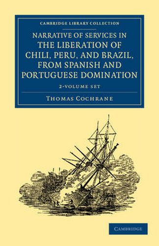 Cover image for Narrative of Services in the Liberation of Chili, Peru, and Brazil, from Spanish and Portuguese Domination 2 Volume Set