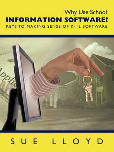 Cover image for Why Use School Information Software?: Keys to Making Sense of K-12 Software