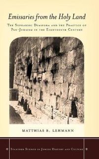 Cover image for Emissaries from the Holy Land: The Sephardic Diaspora and the Practice of Pan-Judaism in the Eighteenth Century