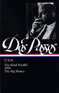 Cover image for John Dos Passos: U.S.A. (LOA #85): The 42nd Parallel / 1919 / The Big Money