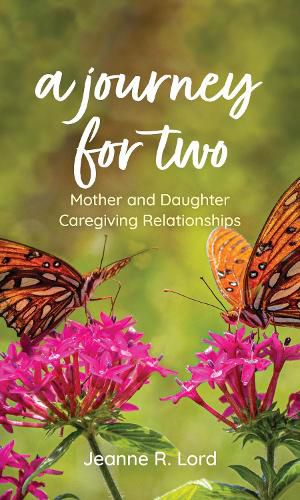 Cover image for A Journey for Two: Mother and Daughter Caregiving Relationships