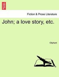 Cover image for John; A Love Story, Etc.