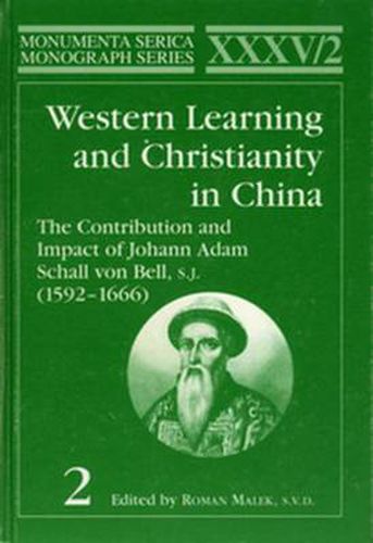 Cover image for Western Learning and Christianity in China: The Contribution and Impact of Johann Adam Schall von Bell, S.J. (1592-1666), Volume 1 & 2