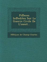 Cover image for Pi Eces in Edites Sur La Guerre Civile de L'Ouest...