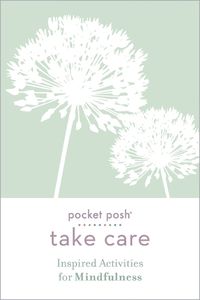 Cover image for Pocket Posh Take Care: Inspired Activities for Mindfulness
