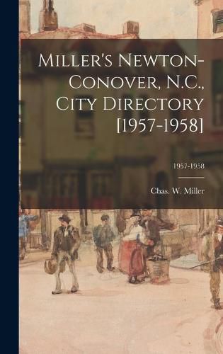 Cover image for Miller's Newton-Conover, N.C., City Directory [1957-1958]; 1957-1958