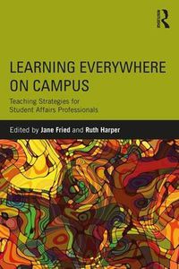 Cover image for Learning Everywhere on Campus: Teaching Strategies for Student Affairs Professionals