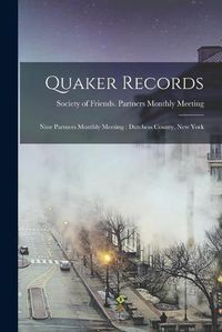 Cover image for Quaker Records: Nine Partners Monthly Meeting: Dutchess County, New York