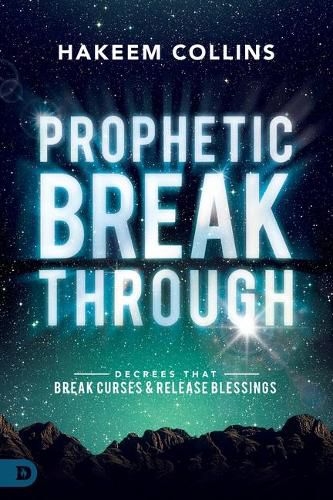 Cover image for Prophetic Breakthrough: Decrees That Break Curses and Release Blessings