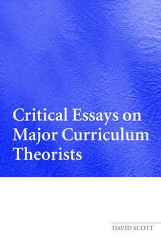 Cover image for Critical Essays on Major Curriculum Theorists