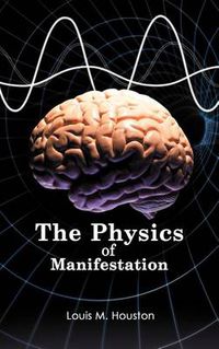 Cover image for The Physics of Manifestation