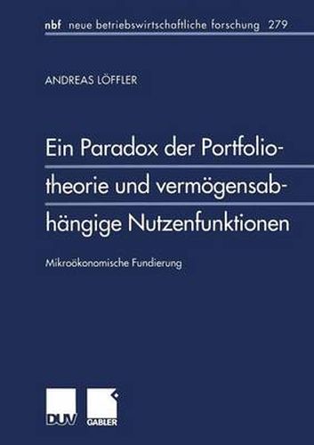 Cover image for Ein Paradox Der Portfoliotheorie Und Vermoegensabhangige Nutzenfunktionen: Mikrooekonomische Fundierung