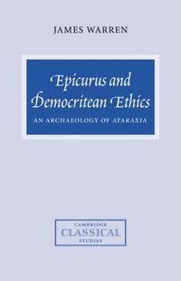 Cover image for Epicurus and Democritean Ethics: An Archaeology of Ataraxia