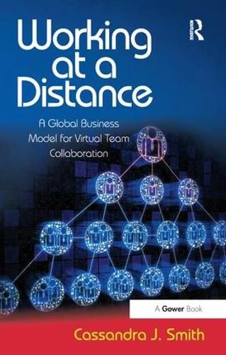 Cover image for Working at a Distance: A Global Business Model for Virtual Team Collaboration