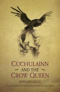 Cover image for Cuchulainn and the Crow Queen: Ancient Legends Retold