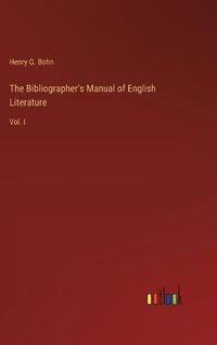 Cover image for The Bibliographer's Manual of English Literature