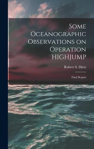 Cover image for Some Oceanographic Observations on Operation HIGHJUMP: Final Report