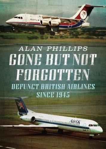 Cover image for Gone but Not Forgotten: Defunct British Airlines Since 1945