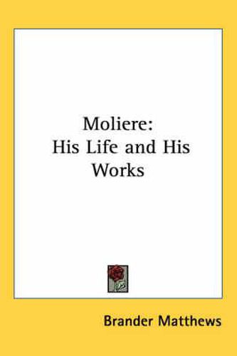 Cover image for Moliere: His Life and His Works