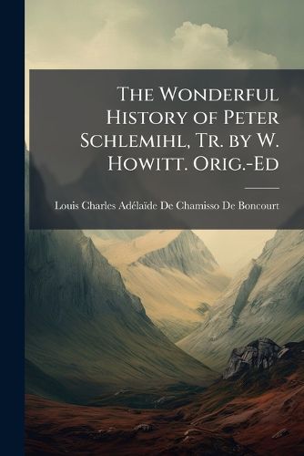 Cover image for The Wonderful History of Peter Schlemihl, Tr. by W. Howitt. Orig.-Ed