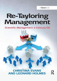 Cover image for Re-Tayloring Management: Scientific Management a Century On