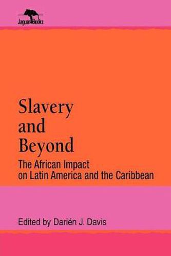 Cover image for Slavery and Beyond: The African Impact on Latin America and the Caribbean