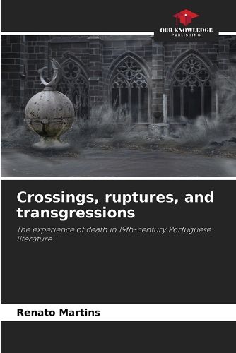Cover image for Crossings, ruptures, and transgressions