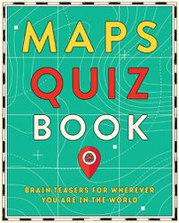 Cover image for Maps Quiz Book: Brain Teasers for Wherever You Are in the World
