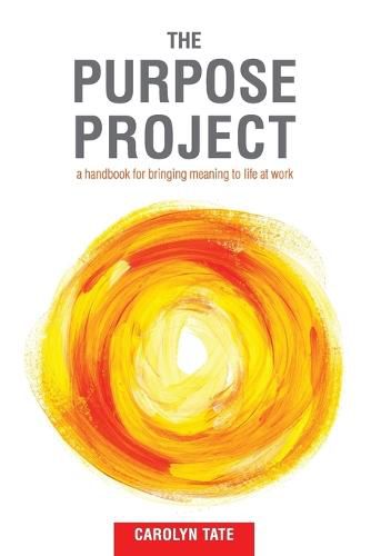 Cover image for The Purpose Project: A handbook for bringing meaning to life at work