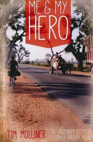 Cover image for Me & My Hero: No Ordinary Bicycle Journey Through India