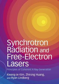 Cover image for Synchrotron Radiation and Free-Electron Lasers: Principles of Coherent X-Ray Generation