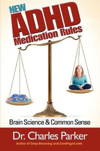 Cover image for The New ADHD Medication Rules: Brain Science & Common Sense