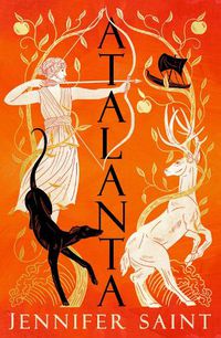 Cover image for Atalanta: The mesmerising story of the only female Argonaut