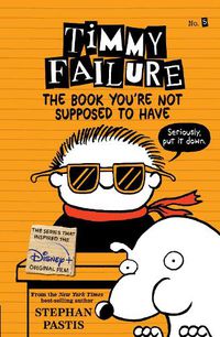 Cover image for Timmy Failure: The Book You're Not Supposed to Have