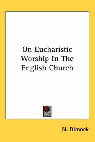 Cover image for On Eucharistic Worship in the English Church