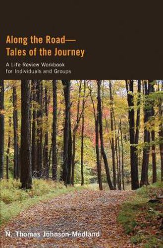 Along the Road--Tales of the Journey: A Life Review Workbook for Individuals and Groups