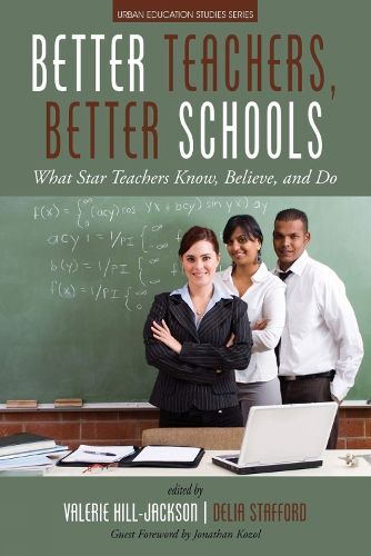 Cover image for Better Teachers, Better Schools: What Star Teachers Know, Believe, and Do