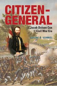 Cover image for Citizen-General: Jacob Dolson Cox and the Civil War Era